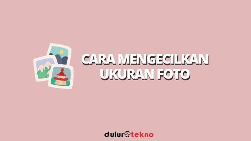 cara-mengecilkan-ukuran-foto